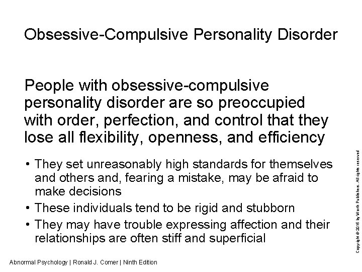 Obsessive-Compulsive Personality Disorder • They set unreasonably high standards for themselves and others and,