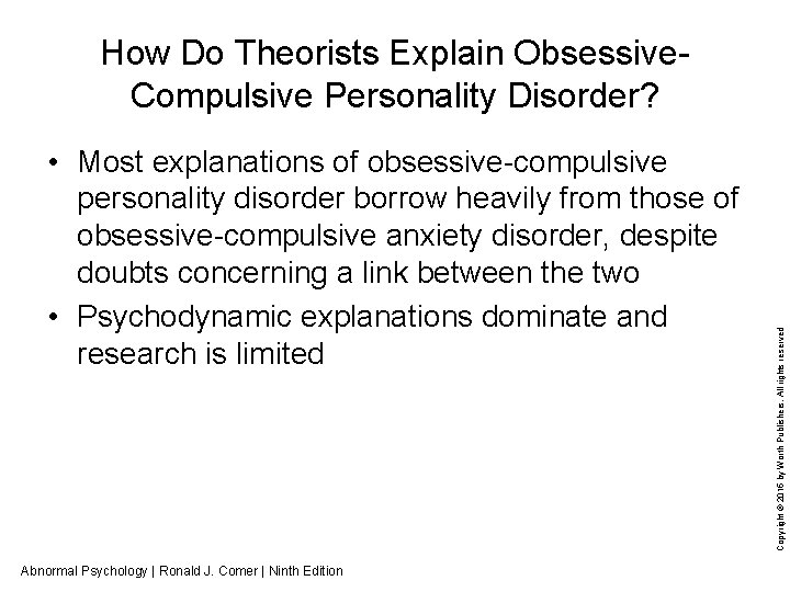  • Most explanations of obsessive-compulsive personality disorder borrow heavily from those of obsessive-compulsive