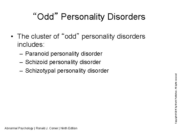 “Odd” Personality Disorders – Paranoid personality disorder – Schizotypal personality disorder Abnormal Psychology |