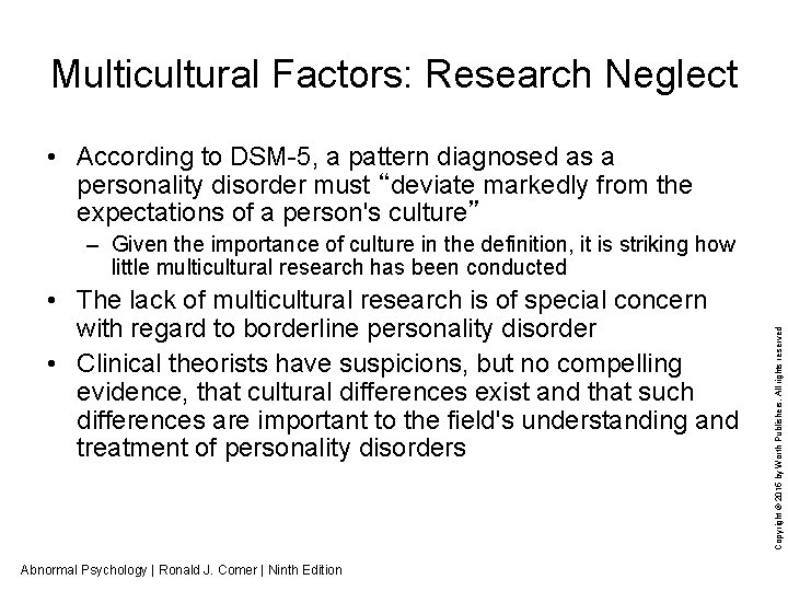 Multicultural Factors: Research Neglect • According to DSM-5, a pattern diagnosed as a personality