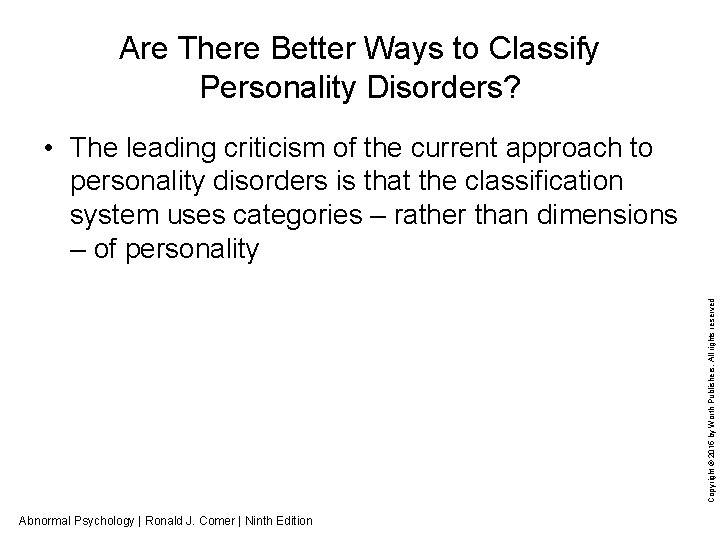 Are There Better Ways to Classify Personality Disorders? Copyright © 2015 by Worth Publishers.