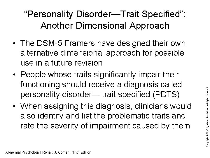  • The DSM-5 Framers have designed their own alternative dimensional approach for possible