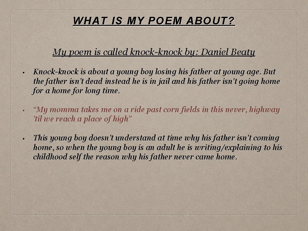 WHAT IS MY POEM ABOUT? My poem is called knock-knock by: Daniel Beaty •