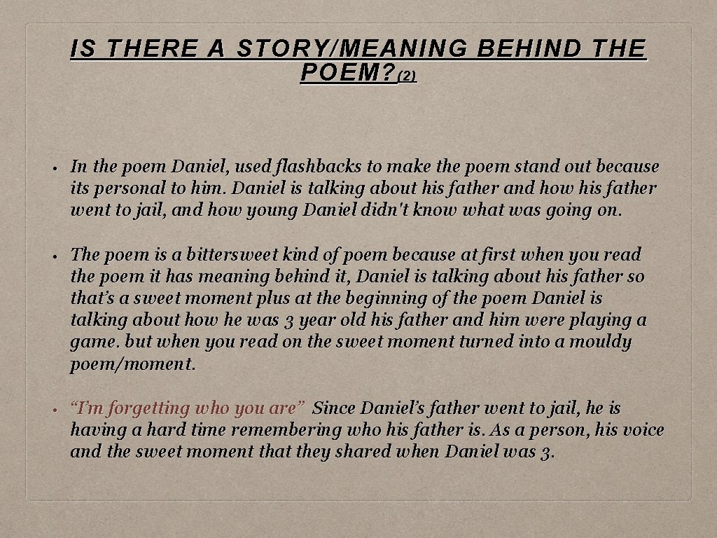 IS THERE A STORY/MEANING BEHIND THE POEM? (2) • In the poem Daniel, used