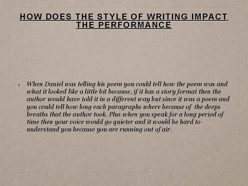 HOW DOES THE STYLE OF WRITING IMPACT THE PERFORMANCE • When Daniel was telling