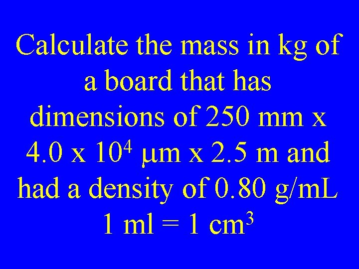 Calculate the mass in kg of a board that has dimensions of 250 mm