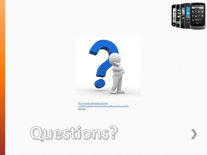 http: //www. voidtrance. net/wpcontent/uploads/2011/06/man_with_question_markblue. jpg Questions? 