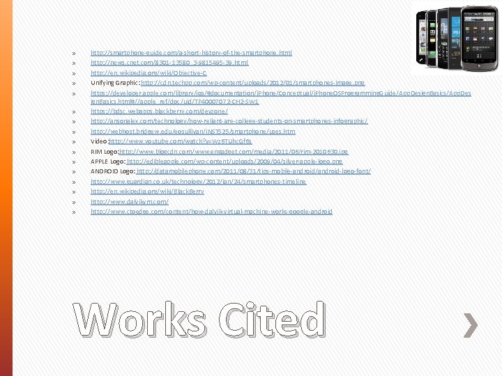 » » » » http: //smartphone-guide. com/a-short-history-of-the-smartphone. html http: //news. cnet. com/8301 -13580_3 -9815495