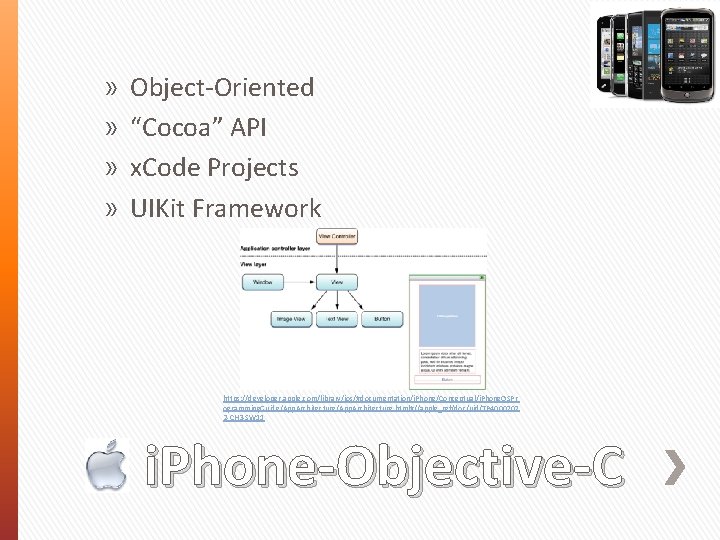 » » Object-Oriented “Cocoa” API x. Code Projects UIKit Framework https: //developer. apple. com/library/ios/#documentation/i.