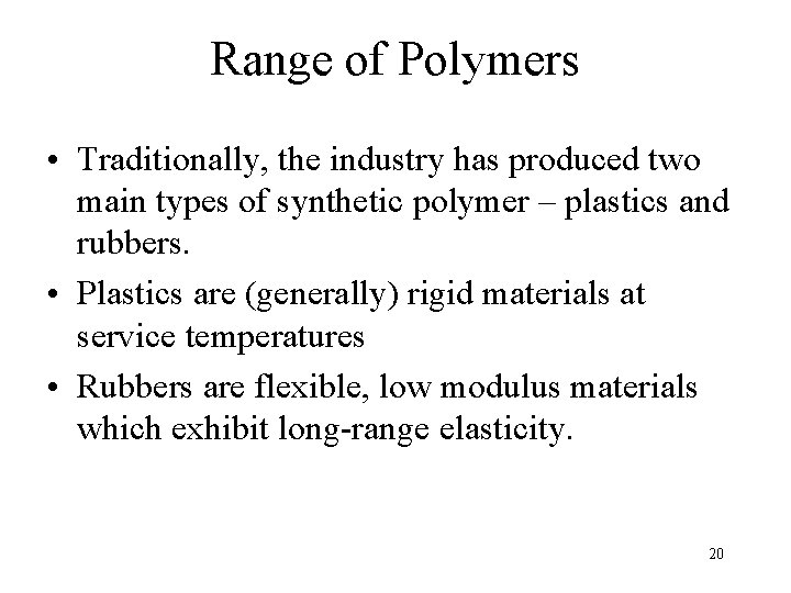 Range of Polymers • Traditionally, the industry has produced two main types of synthetic