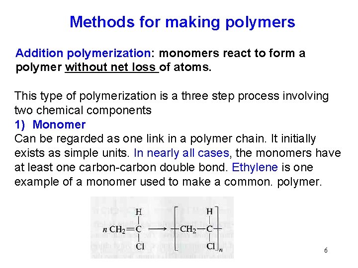 Methods for making polymers Addition polymerization: monomers react to form a polymer without net