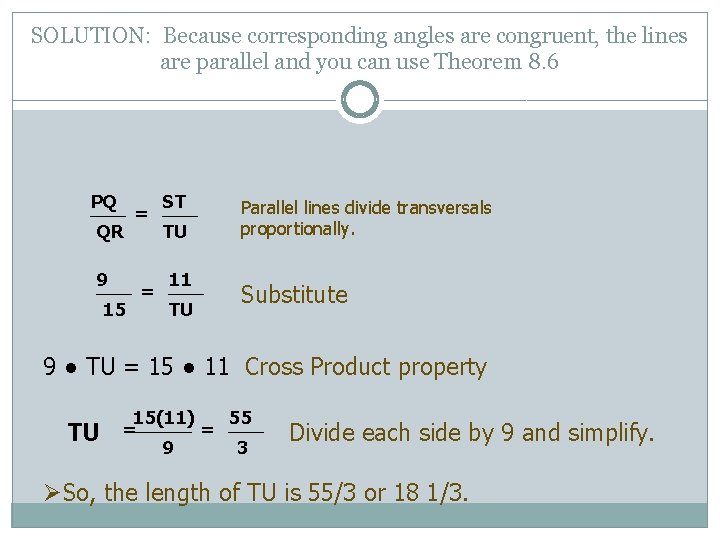 SOLUTION: Because corresponding angles are congruent, the lines are parallel and you can use