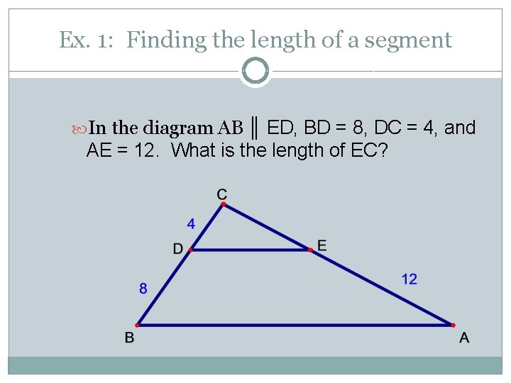 Ex. 1: Finding the length of a segment In the diagram AB ║ ED,
