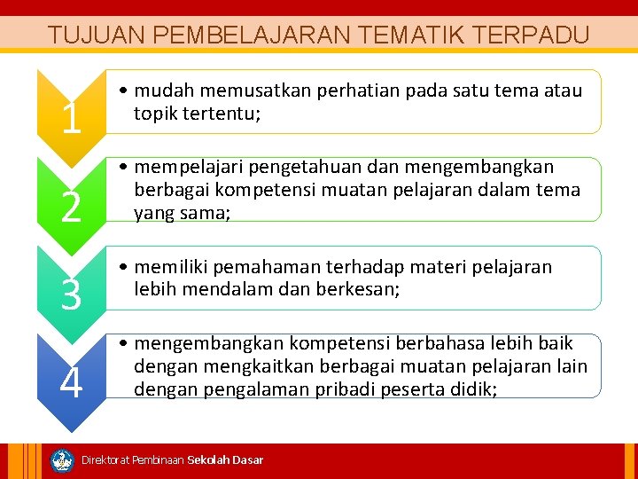 TUJUAN PEMBELAJARAN TEMATIK TERPADU 1 2 3 4 • mudah memusatkan perhatian pada satu