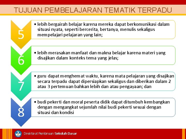 TUJUAN PEMBELAJARAN TEMATIK TERPADU 5 6 7 8 • lebih bergairah belajar karena mereka