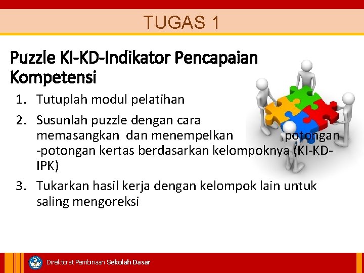 TUGAS 1 Puzzle KI-KD-Indikator Pencapaian Kompetensi 1. Tutuplah modul pelatihan 2. Susunlah puzzle dengan