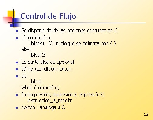 Control de Flujo n n n n Se dispone de de las opciones comunes