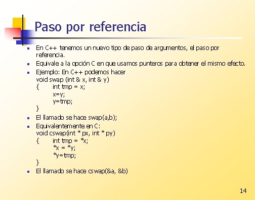 Paso por referencia n n n En C++ tenemos un nuevo tipo de paso