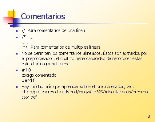 Comentarios n n n // Para comentarios de una línea /*. . */ Para