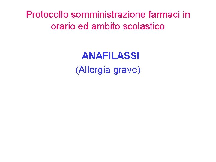 Protocollo somministrazione farmaci in orario ed ambito scolastico ANAFILASSI (Allergia grave) 