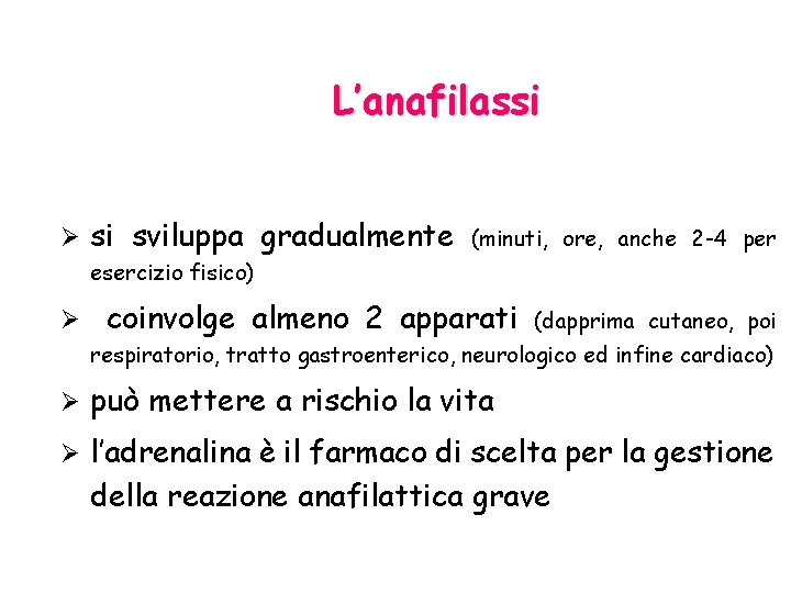 L’anafilassi Ø si sviluppa gradualmente (minuti, ore, anche 2 -4 per esercizio fisico) Ø