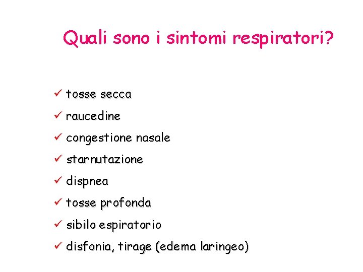 Quali sono i sintomi respiratori? ü tosse secca ü raucedine ü congestione nasale ü