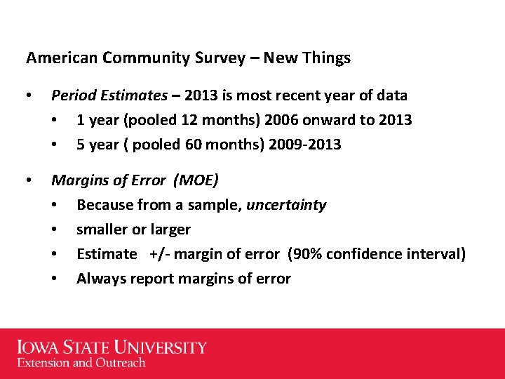 American Community Survey – New Things • Period Estimates – 2013 is most recent