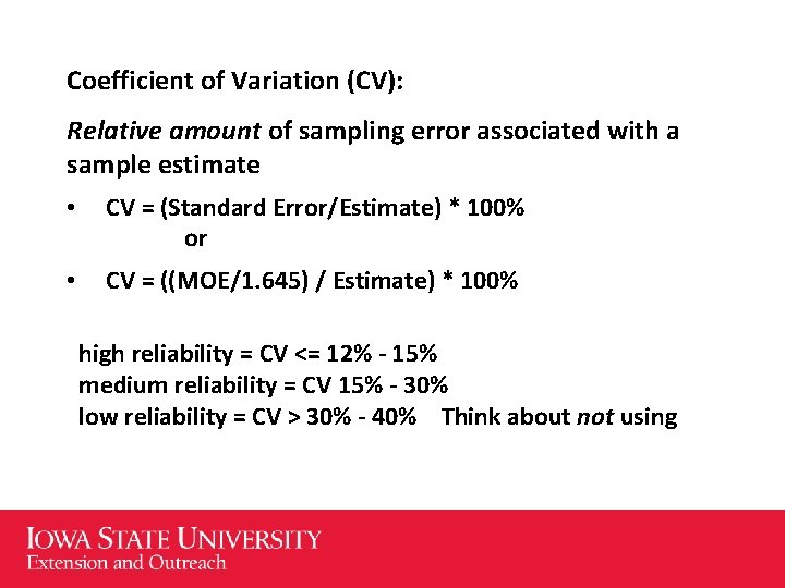 Coefficient of Variation (CV): Relative amount of sampling error associated with a sample estimate