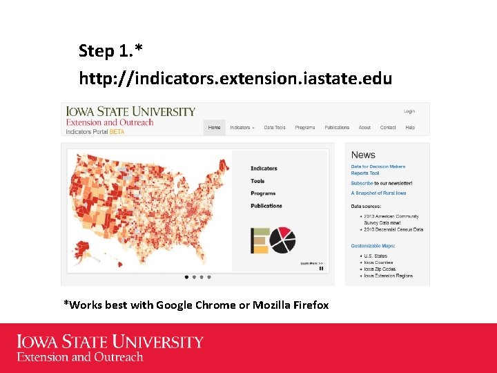 Step 1. * http: //indicators. extension. iastate. edu *Works best with Google Chrome or