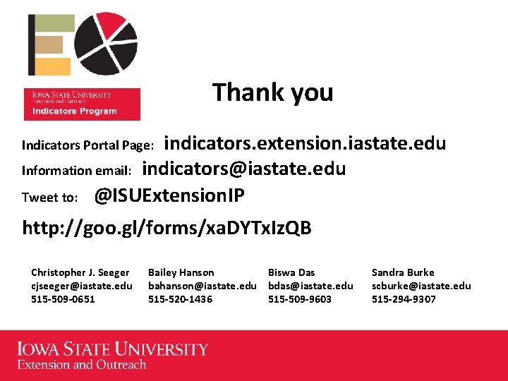 Thank you indicators. extension. iastate. edu Information email: indicators@iastate. edu Tweet to: @ISUExtension. IP