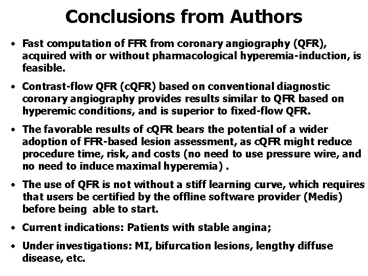 Conclusions from Authors • Fast computation of FFR from coronary angiography (QFR), acquired with