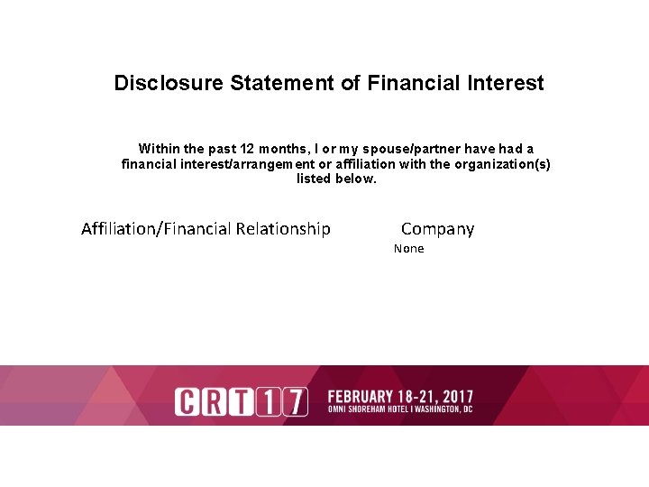 Disclosure Statement of Financial Interest Within the past 12 months, I or my spouse/partner