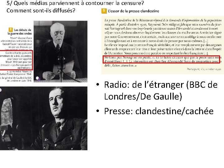 5/ Quels médias parviennent à contourner la censure? Comment sont-ils diffusés? • Radio: de