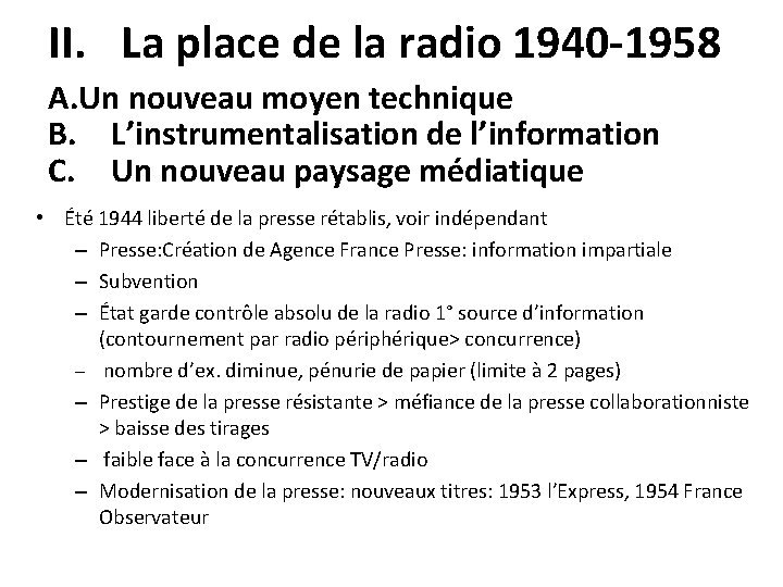 II. La place de la radio 1940 -1958 A. Un nouveau moyen technique B.