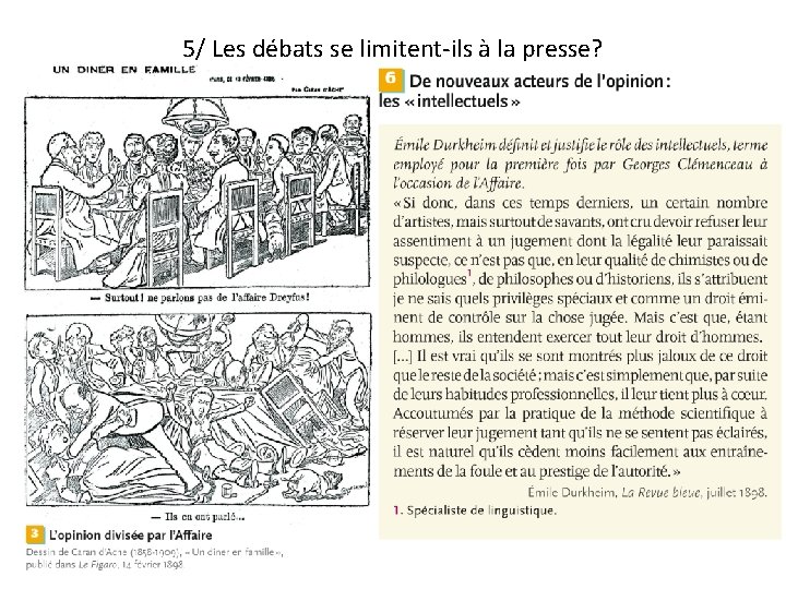 5/ Les débats se limitent-ils à la presse? 