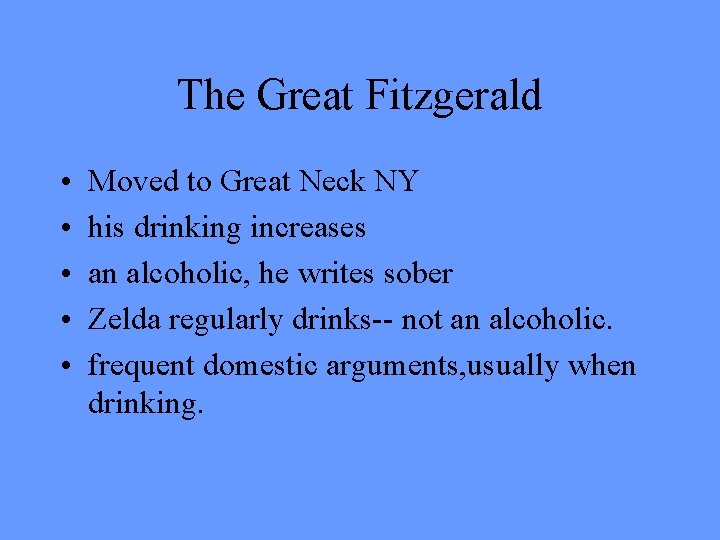 The Great Fitzgerald • • • Moved to Great Neck NY his drinking increases