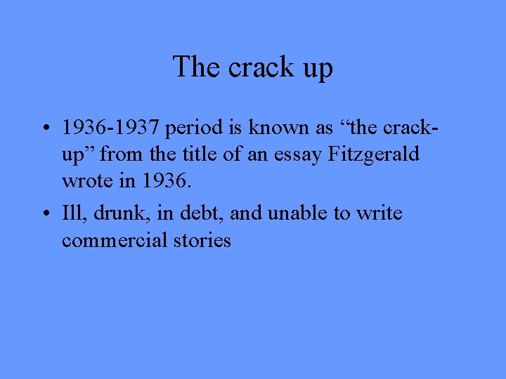 The crack up • 1936 -1937 period is known as “the crackup” from the