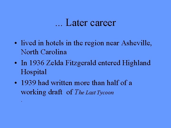 . . . Later career • lived in hotels in the region near Asheville,