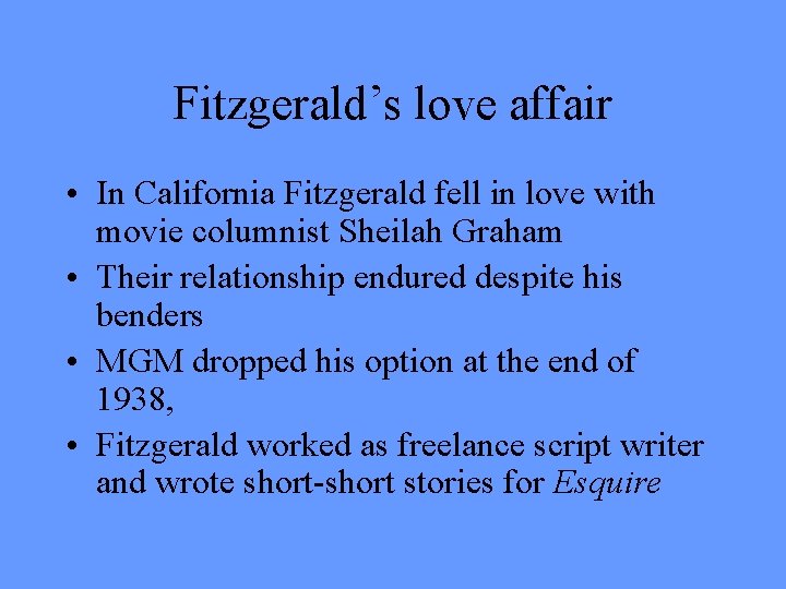 Fitzgerald’s love affair • In California Fitzgerald fell in love with movie columnist Sheilah