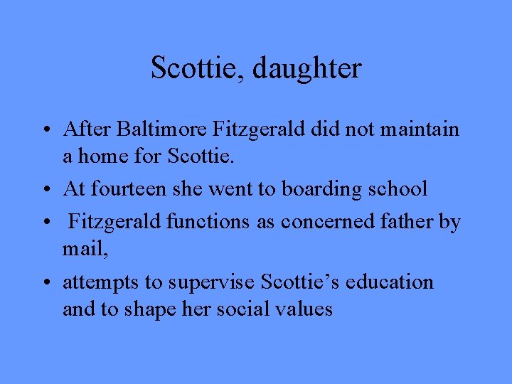 Scottie, daughter • After Baltimore Fitzgerald did not maintain a home for Scottie. •