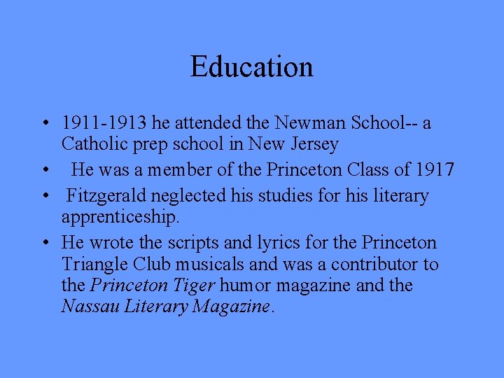 Education • 1911 -1913 he attended the Newman School-- a Catholic prep school in