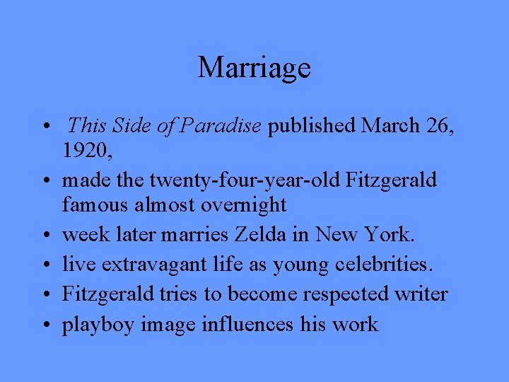 Marriage • This Side of Paradise published March 26, 1920, • made the twenty-four-year-old