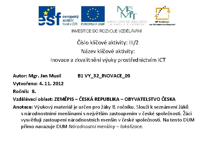 Číslo klíčové aktivity: III/2 Název klíčové aktivity: Inovace a zkvalitnění výuky prostřednictvím ICT Autor: