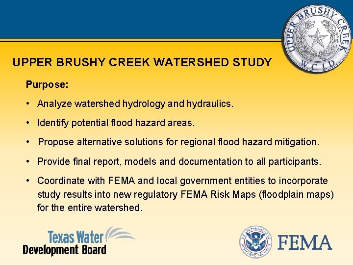 UPPER BRUSHY CREEK WATERSHED STUDY Purpose: • Analyze watershed hydrology and hydraulics. • Identify
