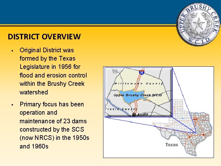 DISTRICT OVERVIEW § Original District was formed by the Texas Legislature in 1956 for