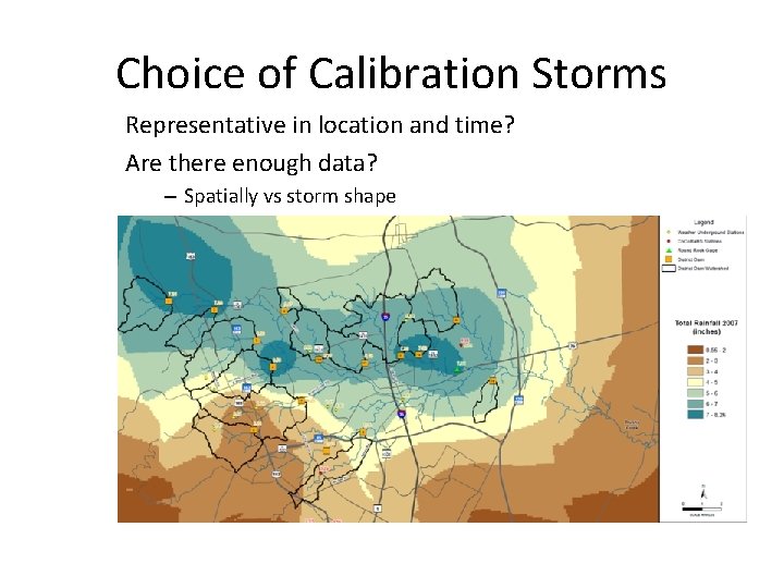 Choice of Calibration Storms Representative in location and time? Are there enough data? –