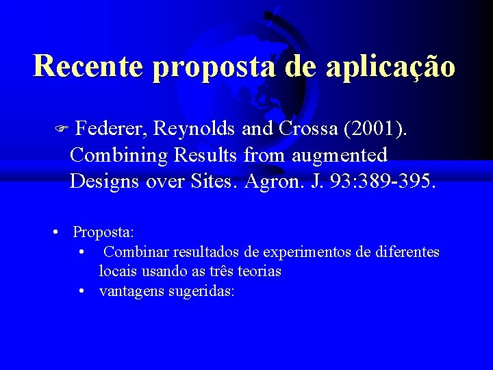 Recente proposta de aplicação Federer, Reynolds and Crossa (2001). Combining Results from augmented Designs