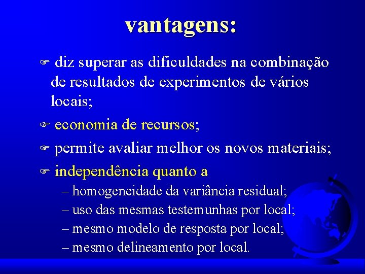 vantagens: diz superar as dificuldades na combinação de resultados de experimentos de vários locais;