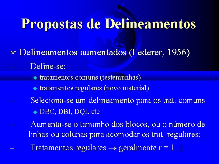 Propostas de Delineamentos F – Delineamentos aumentados (Federer, 1956) Define-se: tratamentos comuns (testemunhas) u