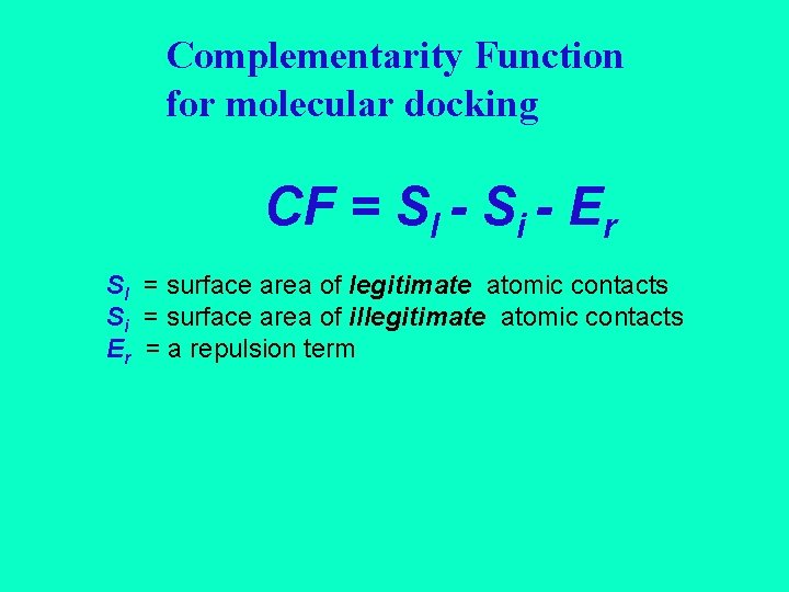 Complementarity Function for molecular docking CF = Sl - Si - Er Sl =